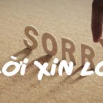 Những câu danh ngôn nổi tiếng thế giới nói về lời xin lỗi